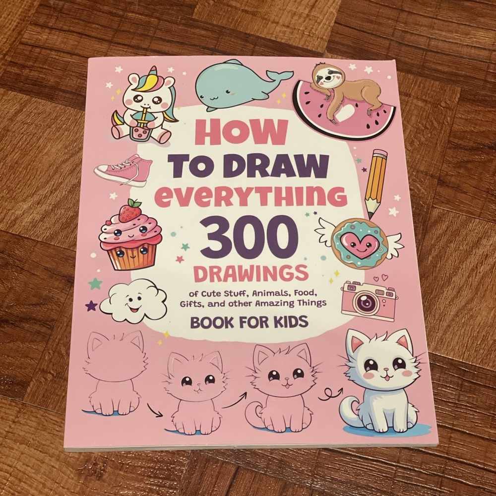 How to Draw Everything Book 300 Drawings of Cute Stuff Animals Food Sketch